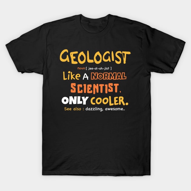 geologist definition design / Geology / Geologist / Geologist Gift / Geology Student / Funny Geology present T-Shirt by Anodyle